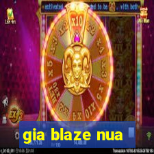 gia blaze nua